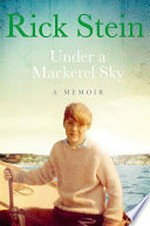 Under a mackerel sky : a memoir / Rick Stein.