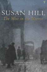The mist in the mirror / Susan Hill.