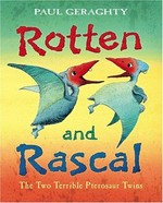 Rotten and Rascal : the two terrible pterosaur twins / Paul Geraghty.