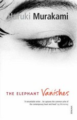 The elephant vanishes / Haruki Murakami ; translated from the Japanese by Alfred Birnbaum & Jay Rubin.