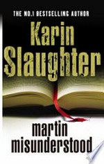 Martin misunderstood / Karin Slaughter.