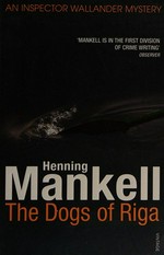 The dogs of Riga / Henning Mankell ; translated from the Swedish by Laurie Thompson.