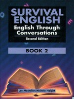Survival English : English through conversations. Lee Mosteller, Michele Haight ; illustrated by Jesse Gonzales. Book 2 /