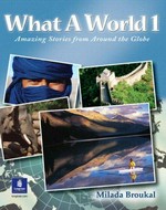 What a world 1 : amazing stories from around the globe / Milada Broukal.