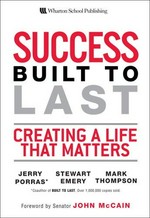 Success built to last : creating a life that matters / Jerry Porras, Stewart Emery, Mark Thompson.