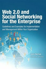 Web 2.0 and social networking for the enterprise : guidelines and examples for implementation and management within your organization / Joey Bernal ; [foreword by Jeff Shick]