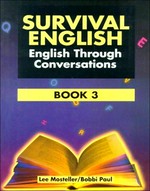 Survival English : English through conversations. Book 3 / Lee Mosteller, Bobbi Paul ; illustrated by Jesse Gonzales.