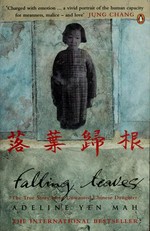 Falling leaves return to their roots = Luo ye gui gen : the true story of an unwanted Chinese daughter / Adeline Yen Mah.