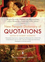 The new Penguin dictionary of quotations / Robert Andrews with the assistance of Kate Hughes.
