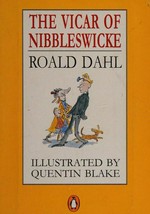 The vicar of Nibbleswicke / Roald Dahl ; illustrated by Quentin Blake.