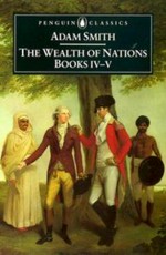 The wealth of nations. Adam Smith ; edited with an introduction and notes by Andrew Skinner. Books IV-V /