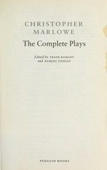 The complete plays / Christopher Marlowe ; edited by Frank Romany and Robert Lindsey.