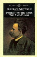 Twilight of the idols ; and, The Anti-Christ / Friedrich Nietzsche ; translated by R.J. Hollingdale ; introduction by Michael Tanner.