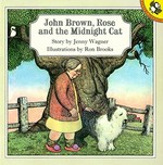 John Brown, Rose and the midnight cat / story by Jenny Wagner ; illustrations by Ron Brooks.