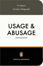 Usage and abusage : a guide to good English / Eric Partridge.