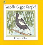 Waddle giggle gargle / Pamela Allen.