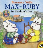 Max and Ruby in Pandora's box / Rosemary Wells.