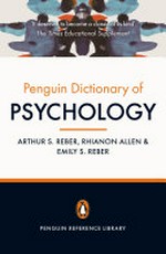 The Penguin dictionary of psychology / Arthur S. Reber, Rhiannon Allen & Emily S. Reber.