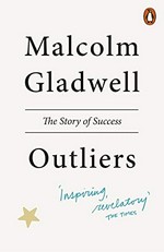 Outliers : the story of success / Malcolm Gladwell.