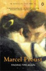 Finding time again / Marcel Proust ; translated and with an introduction and notes by Ian Patterson ; general editor Christopher Prendergast.