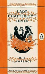 Lady Chatterley's lover / D.H. Lawrence ; with afterword by Geoffrey Robertson and Steve Hare.