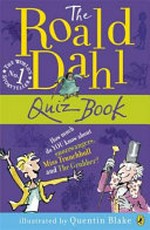 The Roald Dahl quiz book / written by Richard Maher & Sylvia Bond ; illustrated by Quentin Blake.