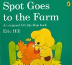 Spot goes to the farm / Eric Hill.