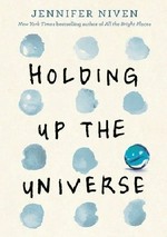 Holding up the universe / Jennifer Niven.