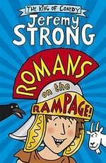 Romans on the rampage / Jeremy Strong ; illustrated by Rowan Clifford.