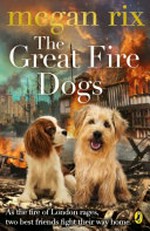 The great fire dogs / Megan Rix.