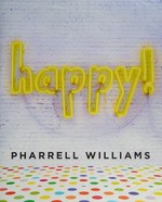 Happy! / Pharrell Williams.