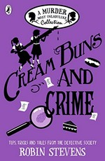 Cream buns and crime : a murder most unladylike collection / Robin Stevens.