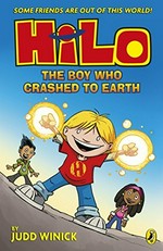Hilo. by Judd Winick with colour by Guy Major. Book 1, The boy who crashed to Earth /