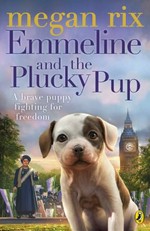 Emmeline and the plucky pup / Megan Rix.