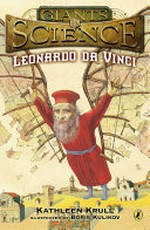 Leonardo da Vinci / by Kathleen Krull ; illustrated by Boris Kulikov.