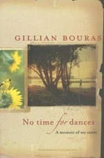 No time for dances : a memoir of my sister / Gillian Bouras.