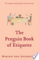 The Penguin book of etiquette : the complete Australian guide to modern manners / Marion von Adlerstein.