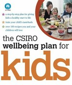 The CSIRO wellbeing plan for kids / [Jane Bowen ... [et al.] ; foreword by Manny Noakes.