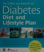 The CSIRO and Baker IDI diabetes diet and lifestyle plan / [Grant Brinkworth ... [et al.]].