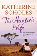 The hunter's wife / Katherine Scholes.