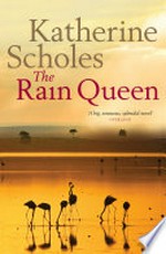 The rain queen / Katherine Scholes.
