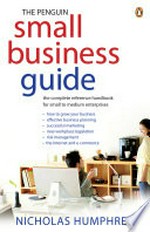 The Penguin small business guide : the complete reference handbook for small to medium enterprises / Nicholas Humphrey.