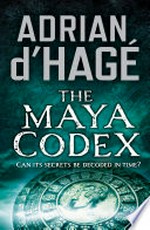 The Maya codex / Adrian d'Hagé.