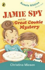 Jamie Spy and the great cookie mystery / Christina Miesen.