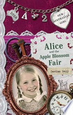Alice and the Apple Blossom Fair / Davina Bell ; with illustrations by Lucia Masciullo.