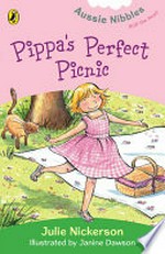 Pippa's perfect picnic / Julie Nickerson ; illustrated by Janine Dawson.