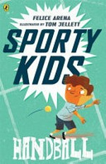 Sporty kids : handball / Felice Arena ; illustrated by Tom Jellett