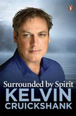Surrounded by spirit / Kelvin Cruickshank with Donna Fleming.