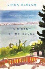 A sister in my house / Linda Olsson.