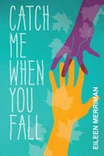 Catch me when you fall / Eileen Merriman.
